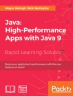 Image for Java: high-performance apps with Java 9 : boost your application&#39;s performance with the new features of Java 9