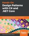 Image for Hands-on design patterns with C` and .NET Core  : write clean and maintainable code by using reusable solutions to common software design problems