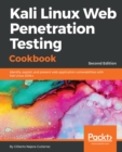 Image for Kali Linux Web Penetration Testing Cookbook: Identify, exploit, and prevent web application vulnerabilities with Kali Linux 2018.x, 2nd Edition