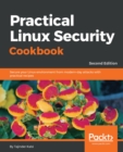 Image for Practical Linux security cookbook: secure your Linux environment from modern-day attacks with practical recipes