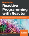 Image for Hands-on Reactive Programming With Reactor: Build Reactive and Scalable Microservices Using the Reactor Framework