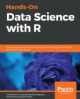 Image for Hands-on data science with R  : techniques to perform data manipulation and mining to build smart analytical models using R