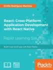 Image for React: cross-platform application development with React Native : build 4 real-world apps with React Native