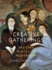 Image for Creative gatherings  : meeting places of modernism