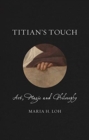 Image for Titian&#39;s touch  : art, magic and philosophy