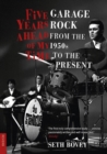 Image for Five Years Ahead of My Time: Garage Rock from the 1950s to the Present