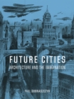 Image for Future cities: architecture and the imagination