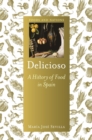 Image for Delicioso  : a history of food in Spain