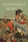 Image for Licentious worlds  : sex and exploitation in global empires