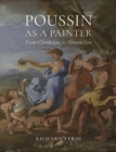 Image for Poussin as a painter  : from classicism to abstraction