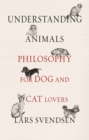 Image for Understanding animals  : philosophy for dog and cat lovers