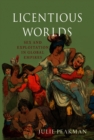 Image for Licentious worlds: sex and exploitation in global empires