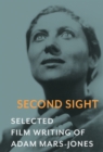 Image for Second sight: the selected film writing of Adam Mars-Jones