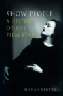 Image for Show people: a history of the film star