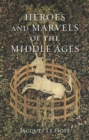 Image for Heroes and Marvels of the Middle Ages