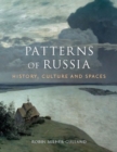 Image for Patterns of Russia : History, Culture, Spaces