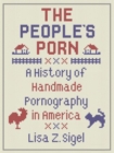 Image for The People&#39;s Porn : A History of Handmade Pornography in America