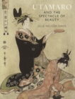 Image for Utamaro and the Spectacle of Beauty