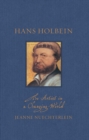 Image for Hans Holbein: The Artist in a Changing World : The Artist in a Changing World