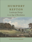 Image for Humphry Repton  : landscape design in an age of revolution
