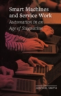 Image for Smart machines and service work  : automation in an age of stagnation