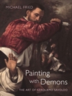 Image for Painting with demons  : the art of Gerolamo Savoldo