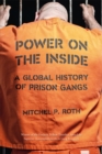 Image for Power on the Inside: A Global History of Prison Gangs