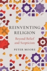 Image for Reinventing religion  : beyond belief and scepticism