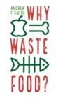 Image for Why waste food?