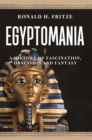 Image for Egyptomania  : a history of fascination, obsession and fantasy