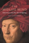 Image for The midlife mind  : literature and the art of aging