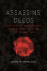 Image for Assassins&#39; deeds  : a history of assassination from ancient Egypt to the present day