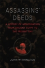 Image for Assassins&#39; Deeds: A History of Assassination from Ancient Egypt to the Present Day
