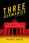 Image for Three Germanies: From Partition to Unification and Beyond