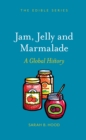 Image for Jam, jelly and marmalade: a global history