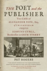 Image for The Poet and the Publisher: The Case of Alexander Pope, Esq., of Twickenham Versus Edmund Curll, Bookseller in Grub Street
