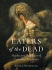 Image for Eaters of the dead: myths and realities of cannibal monsters