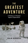Image for The greatest adventure  : a history of human space exploration