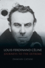 Image for Louis-Ferdinand Céline: Journeys to the Extreme