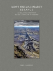 Image for Most unimaginably strange  : an eclectic companion to the landscape of Iceland