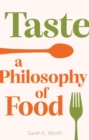 Image for Taste  : a philosophy of food