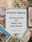 Image for Postcards  : the rise and fall of the world&#39;s first social network
