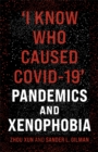 Image for &#39;I Know Who Caused COVID-19&#39;: Pandemics and Xenophobia