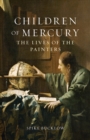 Image for Children of mercury: the lives of the painters