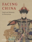 Image for Facing China  : truth and memory in portraiture