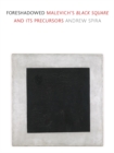 Image for Foreshadowed: Malevich&#39;s Black Square and its precursors