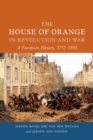 Image for The House of Orange in revolution and war  : a European history, 1772-1890