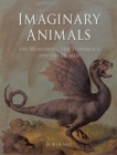 Image for Imaginary animals  : the monstrous, the wondrous and the human