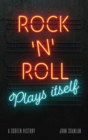 Image for Rock &#39;n&#39; roll plays itself  : a screen history