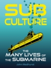 Image for Sub culture  : the many lives of the submarine